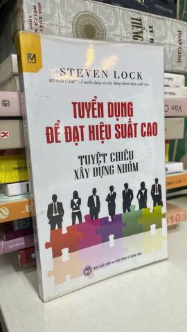  Tuyển Dụng Để Đạt Hiệu Suất Cao - Steven Lock 