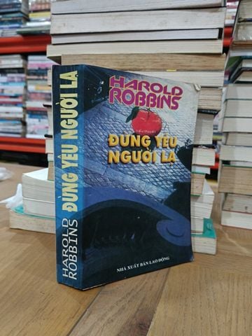  Đừng yêu người lạ - Harold Robbins (Nguyễn Anh Tuấn dịch) 
