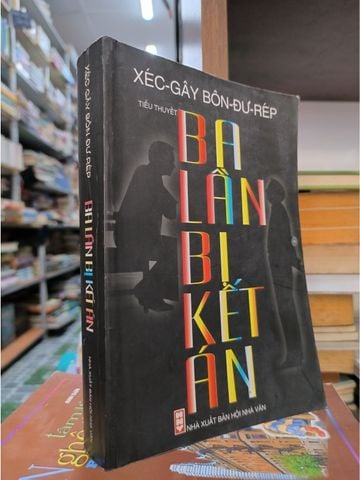  Ba Lần Bị Kết Án - Xéc Gây Bôn Đư Rép 