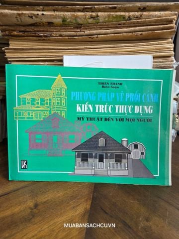 Phương Pháp Vẽ Phối Cảnh Kiến Trúc Thực Dụng - Thiên Thanh Biên Soạn