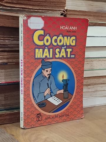  Có Công Mài Sắt - Hoài Anh Biên Soạn 