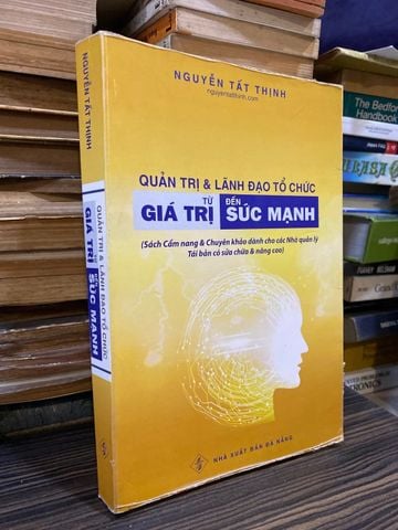 Quản trị & lãnh đạo tổ chức từ giá trị đến sức mạnh - Nguyễn Tất Thịnh