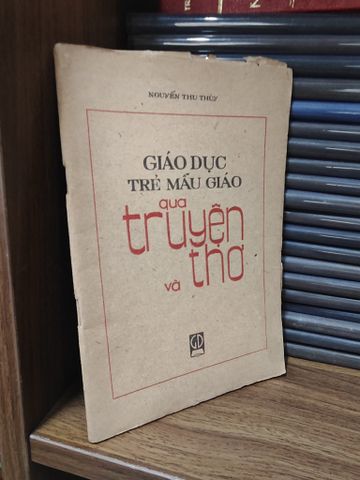  Giáo Dục Trẻ Mẫu Giáo Qua Truyện và Thơ - Nguyễn Thu Thuỷ 