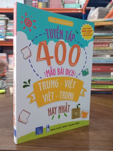  Tuyển tập 400 mẫu bài dịch Trung - Việt, Việt - Trung hay nhất - Diệu Hồ 