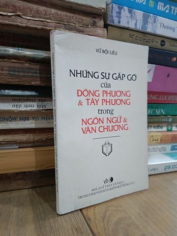 Những Sự Gặp Gỡ của Đông Phương & Tây Phương trong Ngôn Ngữ & Văn Chương - Vũ Bội Liêu