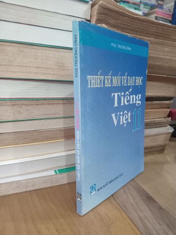  Thiết kế mới về dạy học Tiếng Việt 11 - PGS. Trương Dĩnh 