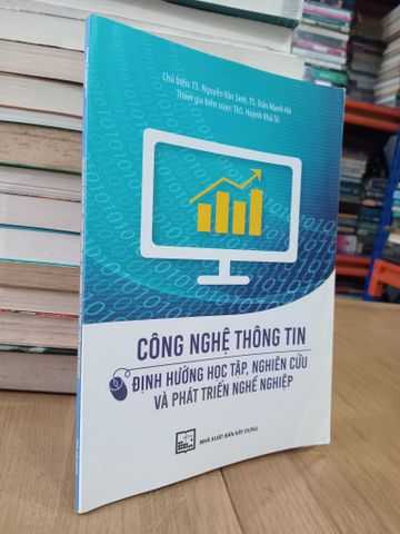 Công Nghệ Thông Tin - Định Hướng Học Tập, Nghiên Cứu và Phát Triển Nghề Nghiệp - TS. Nguyễn