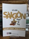  Sài Gòn Chuyện Tập Tàng - Lê Lade 