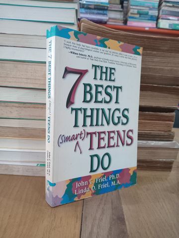  The 7 best things (smart) teens do - John C. Friel, Linda D. Friel 