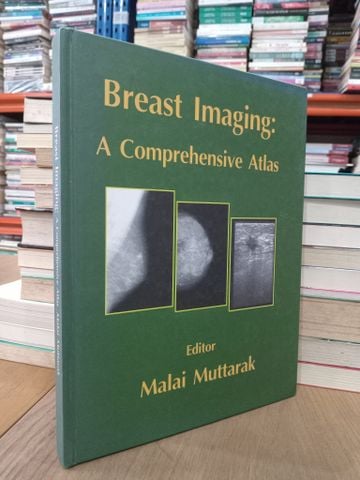  Breast Imaging: A Comprehensive Atlas - Malai Muttarak 