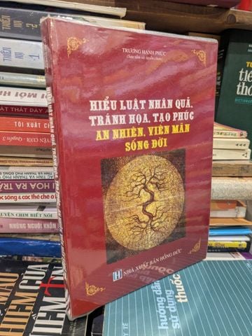  Hiểu luật nhân quả, tránh họa, tạo phúc an nhiên, viên mãn sống đời - Trương Hạnh Phúc 