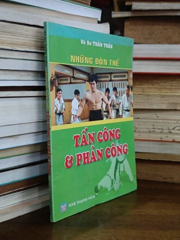  Những đòn thế tấn công & phản công - Võ sư Trần Tuấn (biên soạn) 