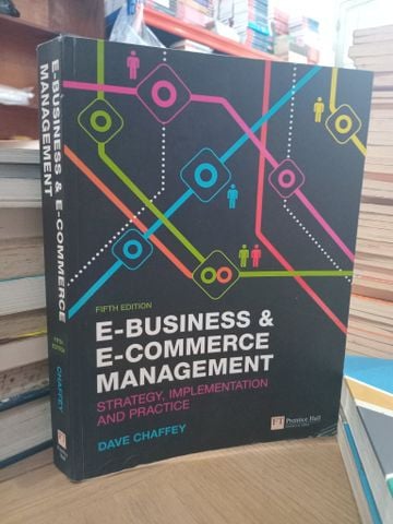  E-Business and E-Commerce Management: Strategy, implementation and practice - Dave Chaffey 