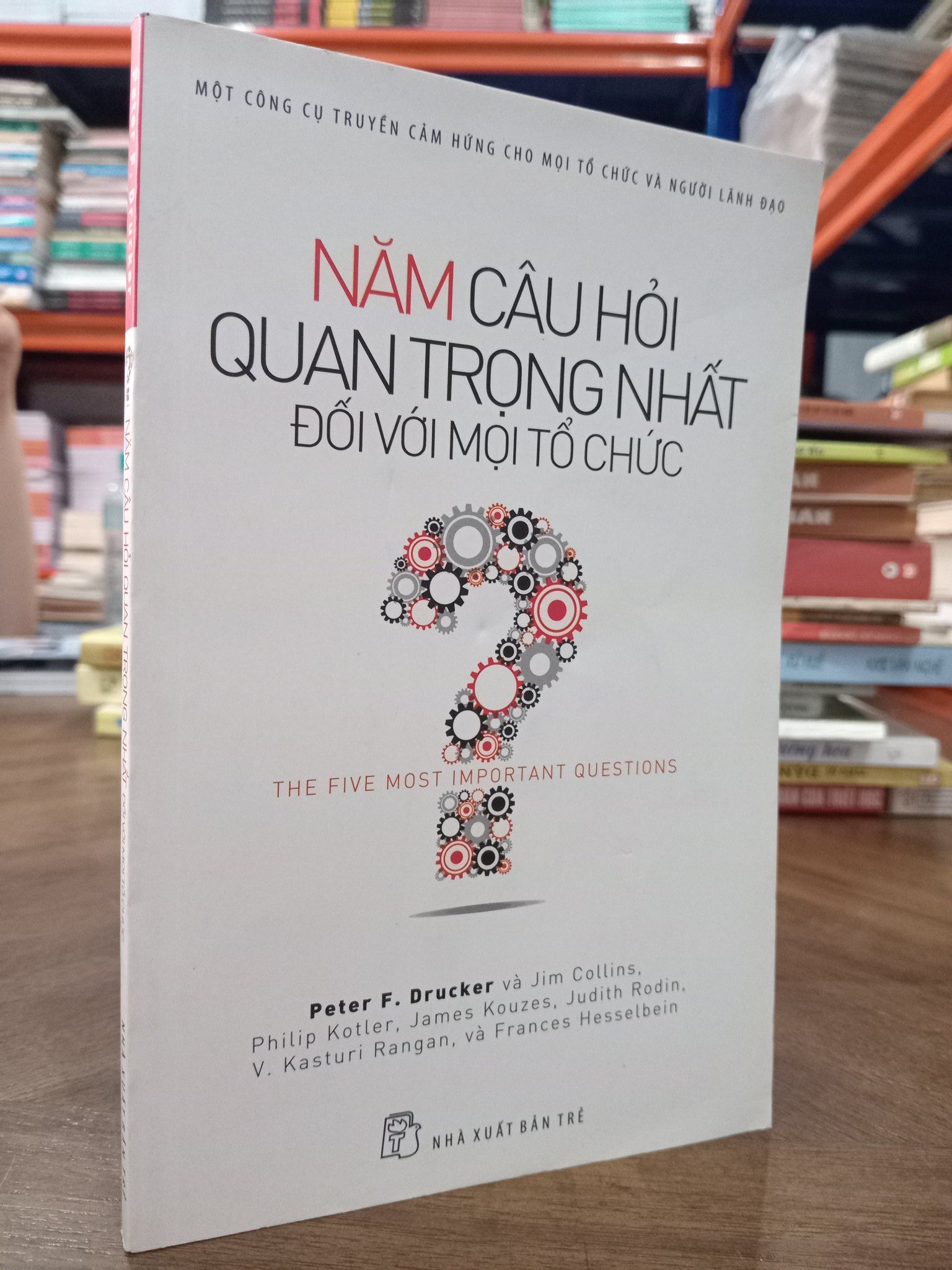  Năm câu hỏi quan trọng nhất đối với mọi tổ chức - Peter F. Drucker (Phan Vũ Ngọc Lan dịch) 