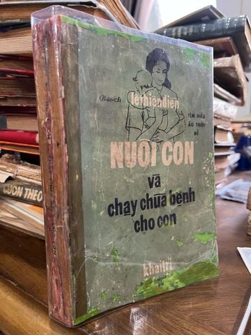  Tìm hiểu ấu thơ để nuôi con và chạy chữa bệnh cho con - Lê Thiện Điền 