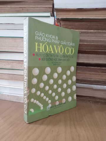 Giáo Khoa & Phương Pháp Giải Toán Hóa Vô Cơ - Võ Tường Huy Biên Soạn