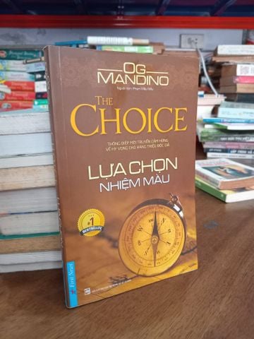  The choice: Lụa chọn nhiệm màu - Og Mandino 