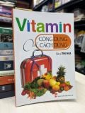  Vitamin công dụng và cách dùng - Bác sĩ Thu Nga 