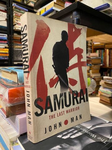 Samurai: The Last Warrior - John Man