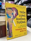  Trên lưng khổng tượng: kinh doanh online trên sàn thương mại điện tử - Trần Thanh Phong 