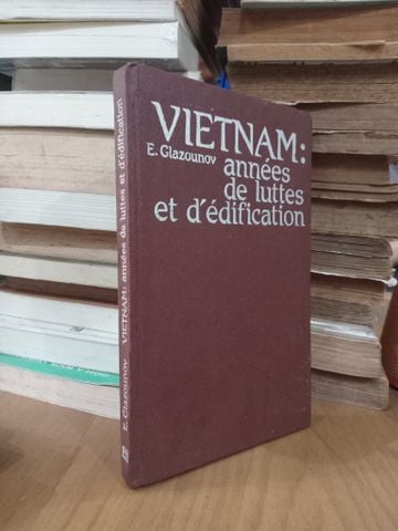  Vietnam: Annees De Luttes Et D'Edification - E. Glazounov 
