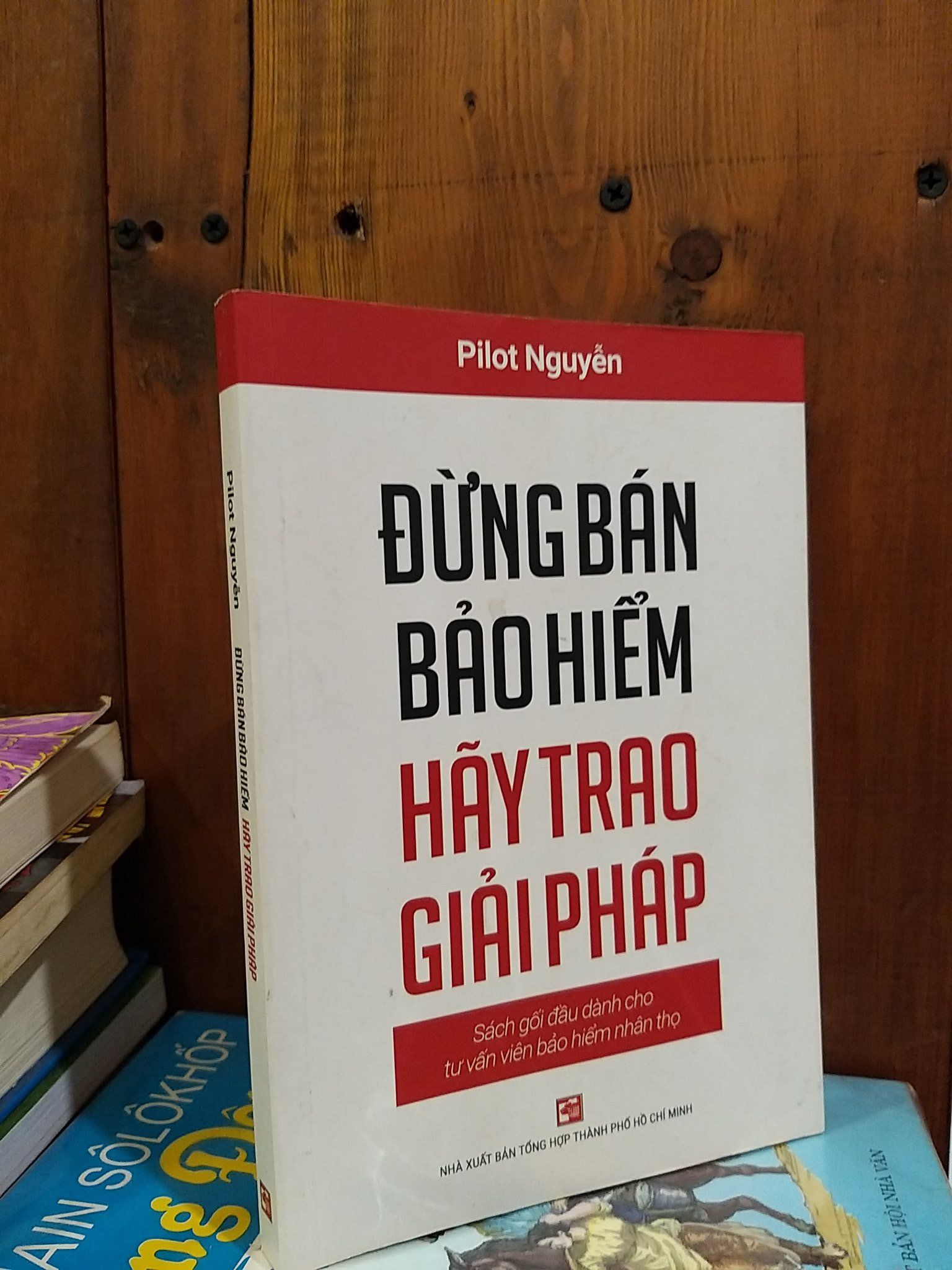  Đừng bán bảo hiểm hãy trao giải pháp - Pilot Nguyễn 