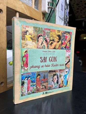  Sài gòn phong vị báo xuân xưa - Phạm Công Luận sưu tầm 