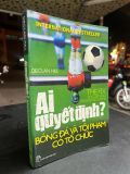  Ai quyết định bóng đá và tội phạm có tổ chức - Declan Hill 