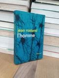  l'homme - Jean Rostand 