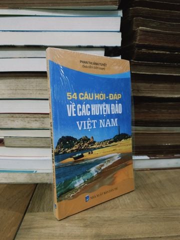  54 Câu hỏi-đáp về các huyện đảo Việt Nam - Phan Thị Ánh Tuyết (sưu tầm, biên soạn) 