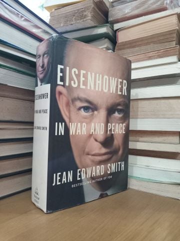 Eisenhower In War And Peace - Jean Edward Smith