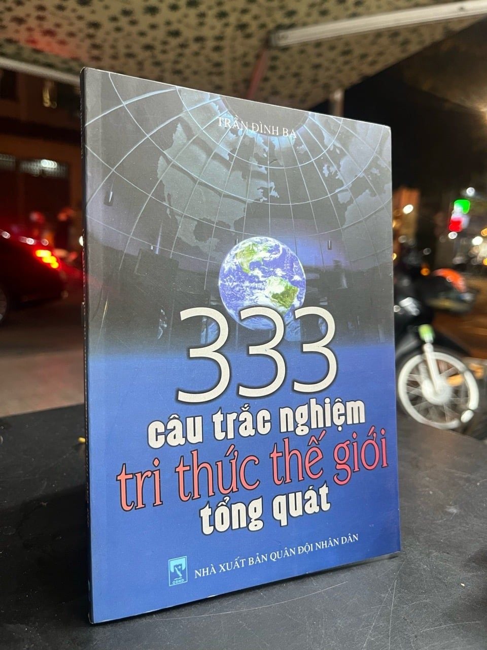  333 Câu trắc nghiệm tri thức thế giới tổng quát - Trần Đình Ba 