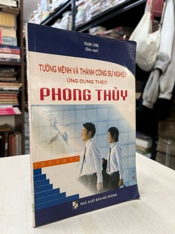  Tướng mệnh và thành công sự nghiệp ứng dụng theo phong thuỷ - Thanh Long biên soạn 