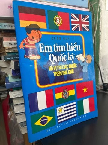  Em tìm hiểu quốc kỳ và vị trí các nước trên thế giới - Xuân Huy 