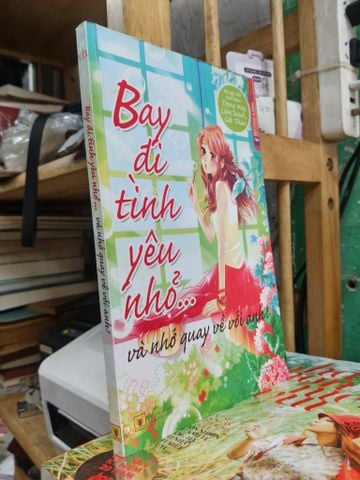 Bay Đi Tình Yêu Nhỏ... và Nhớ Quay Về với Anh - Nhiều Tác Giả