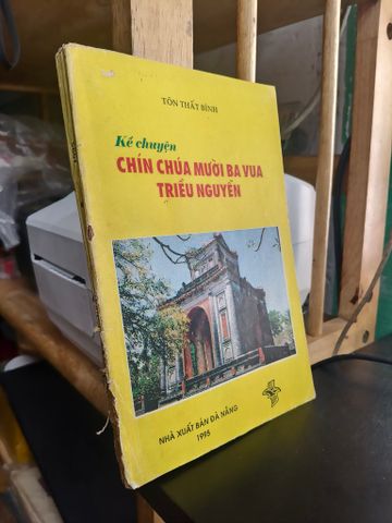  Kể Chuyện Chín Chúa - Mười Ba Vua Triều Nguyễn - Tôn Thất Bình 
