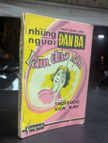  Những Người Đàn Bà Làm Đảo Lộn Thời Cuộc Xưa Nay - Ngô Lăng Vân 