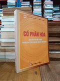  Cổ phần hoá: Giải pháp quan trọng trong cải cách doanh nghiệp nhà nước - Chu Viết Luân (chủ biên) 
