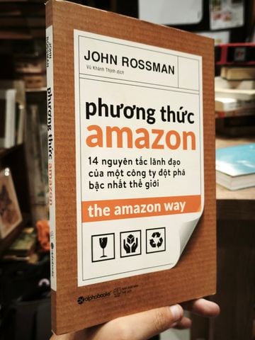  Phương Thức Amazon: 14 Nguyên Tắc Lãnh Đạo Của Một Công Ty Đột Phá Thế Giới - John Rossman 