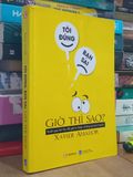 Tôi Đúng, Bạn Sai Giờ Thì Sao? - Xavier Amador 