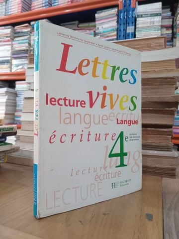 Lettres Vives: Lecture Langue Ecriture 4e - Hachette Education 