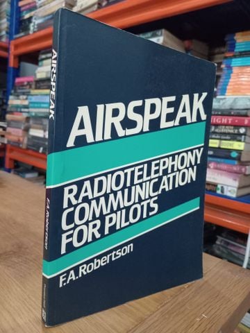  Airspeak: Radiotelephony communication for pilots - F.A.Robertson 
