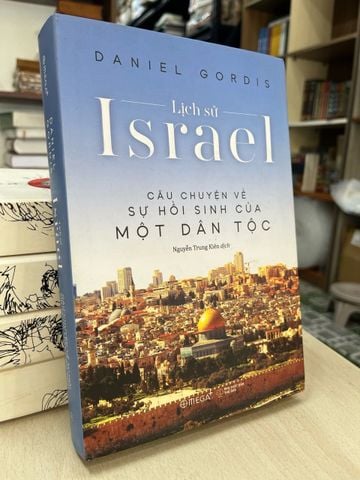  Lịch sử Israel: câu chuyện về sự hồi sinh của một dân tộc - Daniel Gordis 