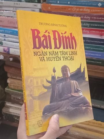 Bái Đính Ngàn Năm Tâm Linh và Huyền Thoại - Trương Đình Tưởng
