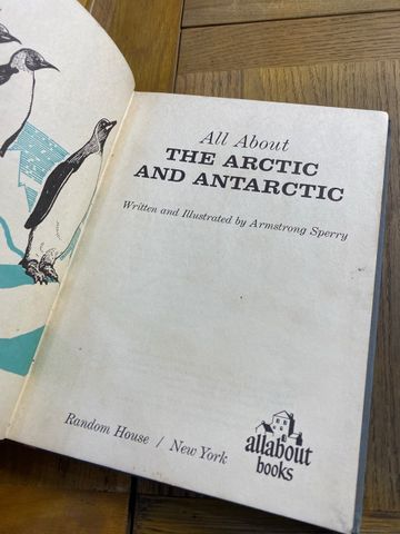 All About The Arctic And Antarctic - Armstrong Sperry