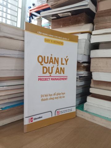 Quản Lý Dự Án: 24 Bài Học Để Giúp Bạn Thành Công Mọi Dự Án - Gary R. Heerkens