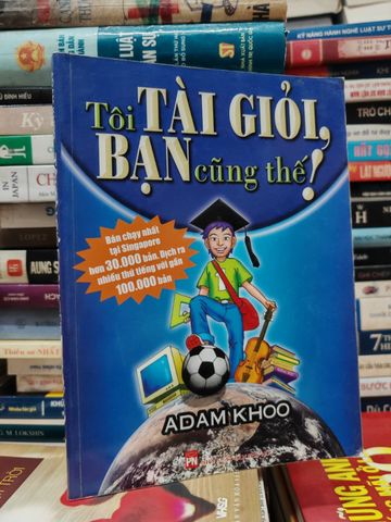  Tôi Tài Giỏi, Bạn Cũng Thế! - Adam Khoo 