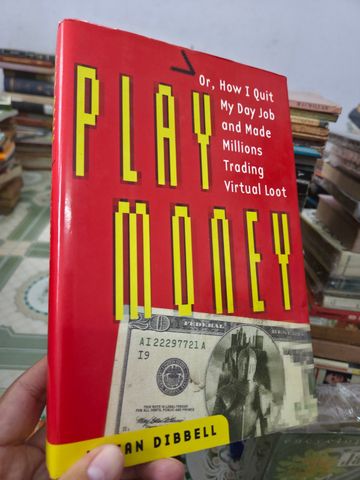  Play Money: Or How I Quit My Day Job and Made Millions Trading Virtual Loot - Julian Dibbell 
