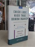  Chiến Lược Kiến Trúc Doanh Nghiệp - Jeanne W. Ross, Peter Weill, David C. Robertson 
