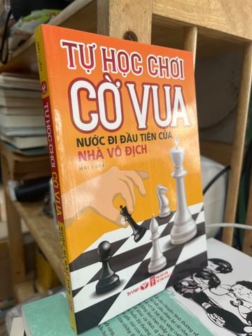  Tự Học Chơi Cờ Vua: Nước Đi Đâu Tiên Của Nhà Vô Địch - Mai Luân 